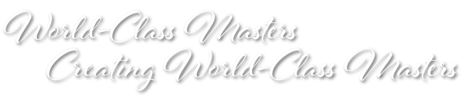 World-Class Masters Creating World-Class Masters